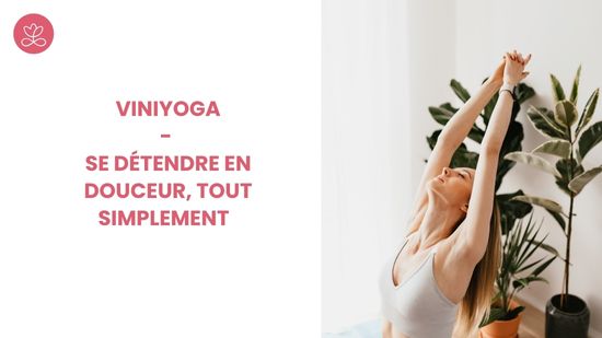 2. Viniyoga - Se détendre en douceur, tout simplement avec Lily Champagne